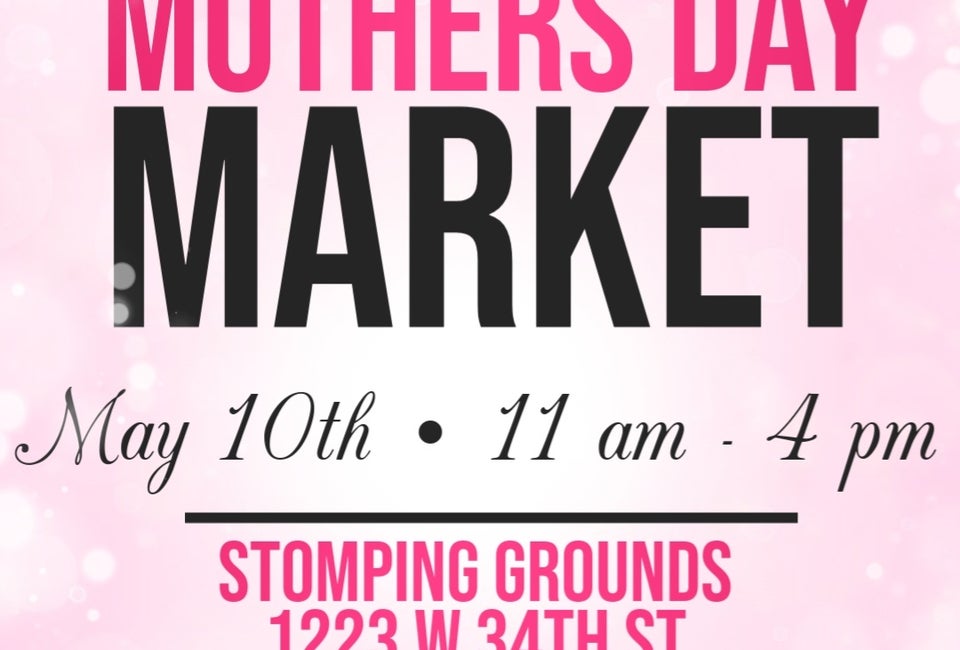 Mothers Day Market at the Stomping Grounds