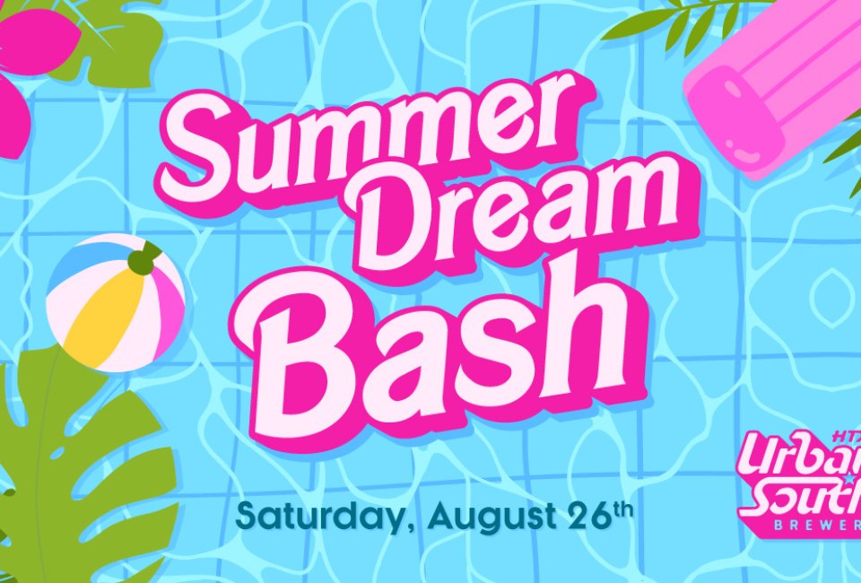 Summer Dream Bash! at Urban South HTX Brewery