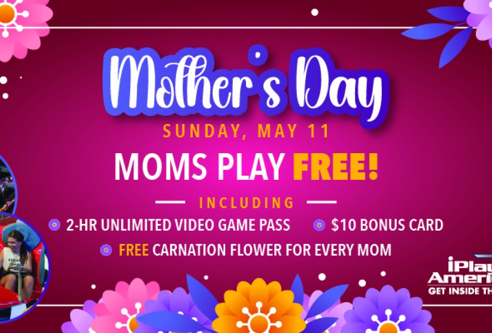 Moms Play Free on Mother’s Day at iPlay America
