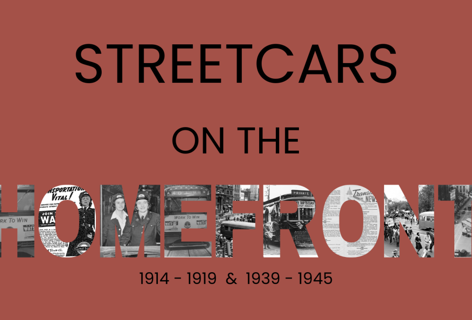 All Aboard! Streetcars on the Homefront
