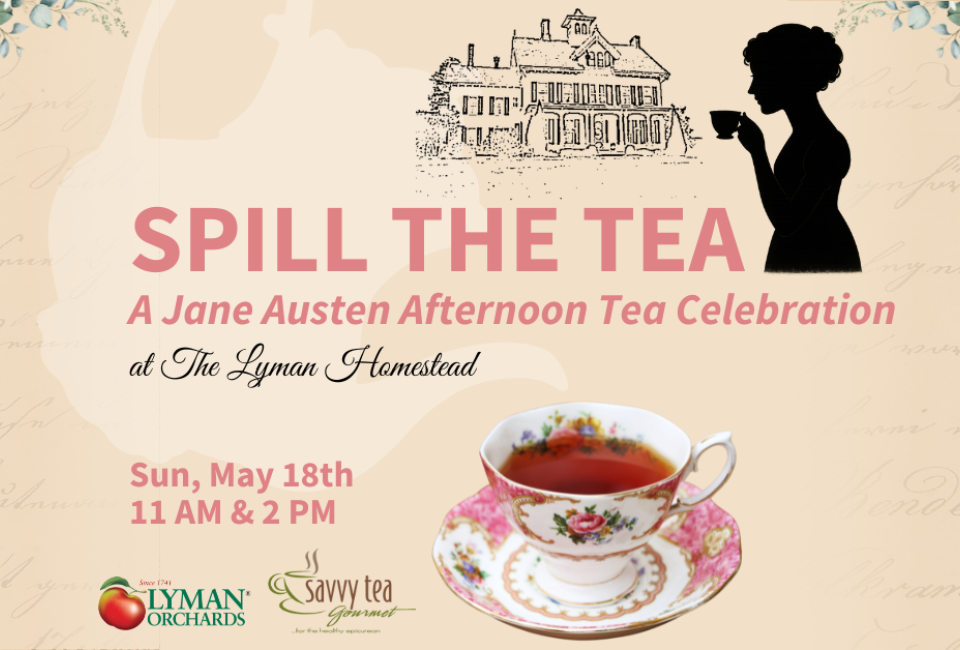 Spill the Tea: A Jane Austen Tea Celebration at Lyman Orchards