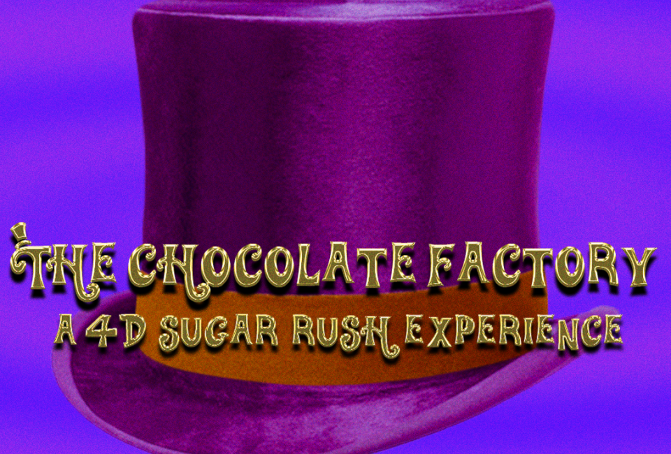 The Chocolate Factory: A 4D Sugar Rush Experience